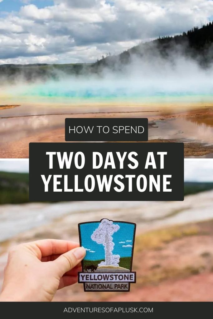 Yellowstone Itinerary | Yellowstone National Park | Yellowstone National Park itinerary | 2 Days at Yellowstone National Park | When to visit Yellowstone | Things to do at Yellowstone National Park | Must see at Yellowstone | What to do at Yellowstone | Old Faithful Yellowstone | Grand Prismatic Spring Yellowstone | Yellowstone Falls | Where to stay at Yellowstone National Park | Best geysers at Yellowstone | Best hot springs at Yellowstone |Best hikes at Yellowstone National Park