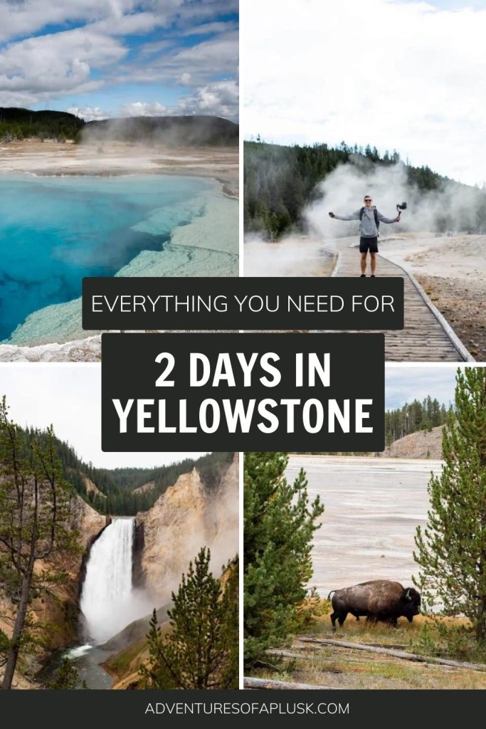 Yellowstone Itinerary | Yellowstone National Park | Yellowstone National Park itinerary | 2 Days at Yellowstone National Park | When to visit Yellowstone | Things to do at Yellowstone National Park | Must see at Yellowstone | What to do at Yellowstone | Old Faithful Yellowstone | Grand Prismatic Spring Yellowstone | Yellowstone Falls | Where to stay at Yellowstone National Park | Best geysers at Yellowstone | Best hot springs at Yellowstone |Best hikes at Yellowstone National Park