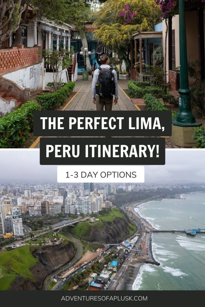 The PERFECT Lima, Peru Itinerary: 1 day in Lima, 2 days in Lima, or 3 days in Lima