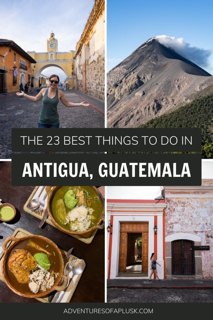 The 23 Best Things to Do in Antigua, Guatemala