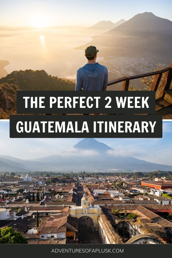 The Perfect 2 Week Guatemala Itinerary (for first-timers!)