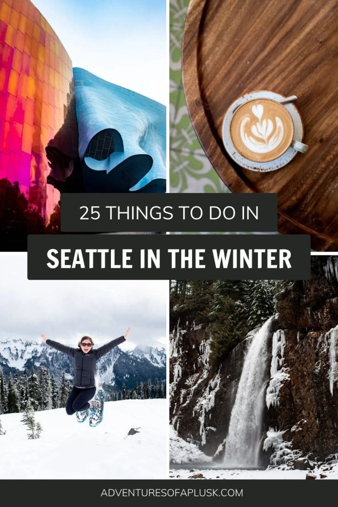 25 Things to do in Seattle in the Winter (Rain or Shine!)