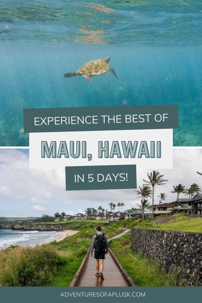 The Ultimate 5 Day Maui Itinerary: Experience the best of the island!